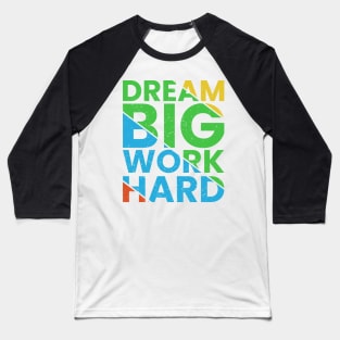 Dream big work hard Baseball T-Shirt